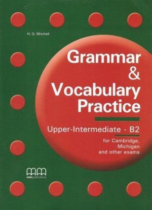 The book "Grammar and Vocabulary Practice Upper-Intermediate B2, 2 Edition Student´s Book ()"