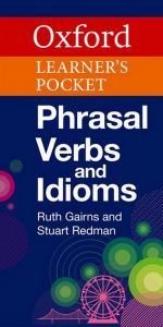 Ruth Gairns - Oxford Learner's Pocket Phrasal Verbs and Idioms ()