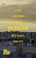  "Life lessons from Bergson" -  