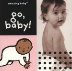 книга "Amazing Baby: Go, Baby!" - Эмма Додд