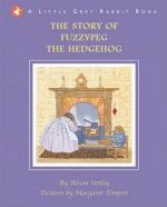  "The Story of Fuzzypeg the Hedgehog" -  