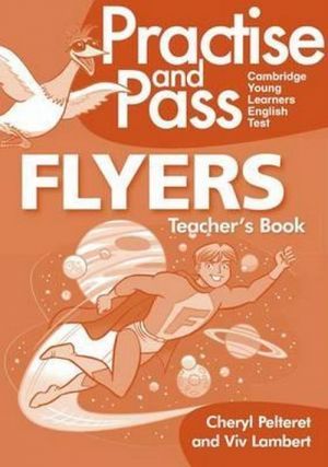  +  "Practise and Pass Flyers Teacher´s Guide ( )" -  , Cheryl Pelteret