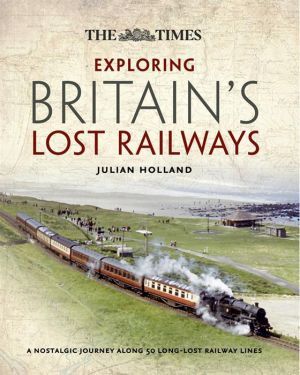 The book "Exploring Britain´s lost railways" -  