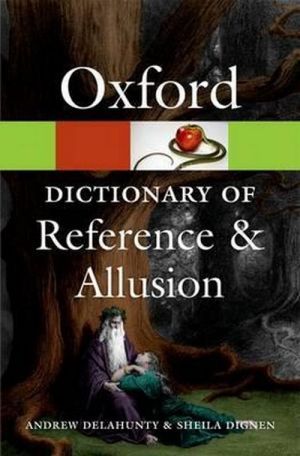 The book "Oxford Dictionary of reference and allusion, 3 Edition" -  , Andrew Delahunty