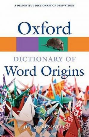 The book "Oxford Dictionary of Word origins, 2 Edition" - Julia Cresswell