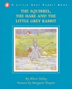 The book "The Squirrel, the hare and the Little Grey Rabbit" -  